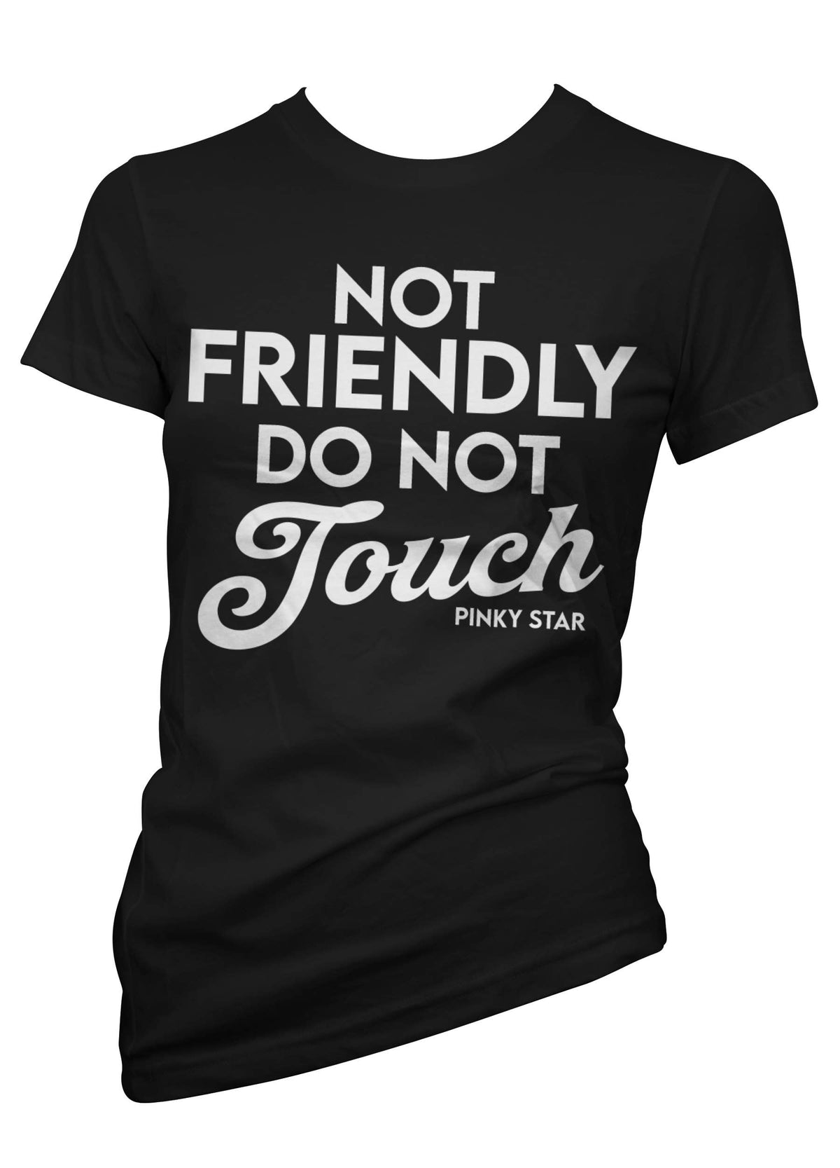Pinky Star - NOT FRIENDLY DO NOT TOUCH Women's Tee