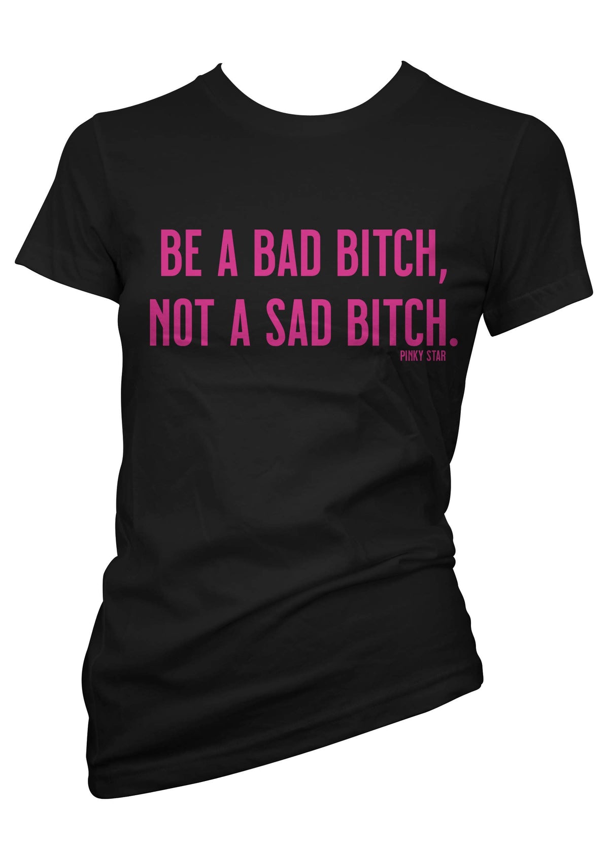 Pinky Star - BE A BAD BITCH Women's Tee
