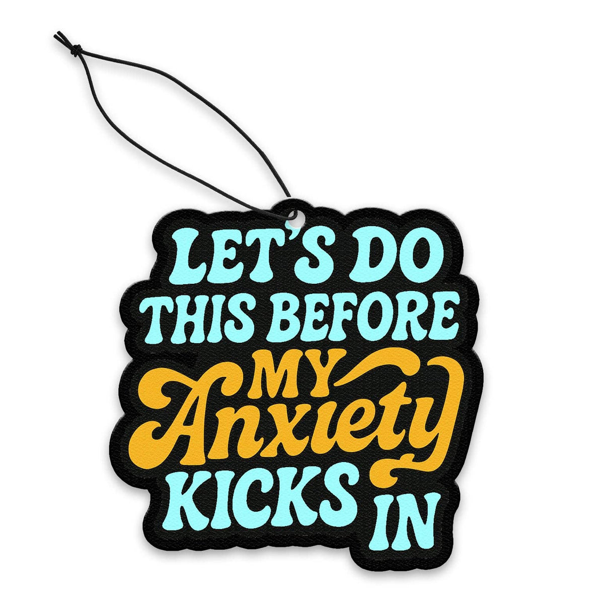 Shady Front - Let's Do This Before My Anxiety Kicks In Air Freshener