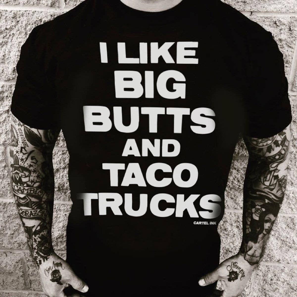 Cartel Ink - 5366-BLACK WHITE | I Like Big Butts And Taco Trucks