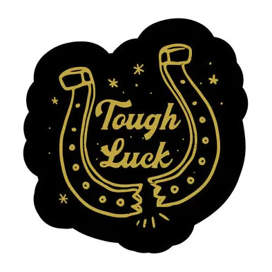 LAST CALL CO. Tough Luck Sticker