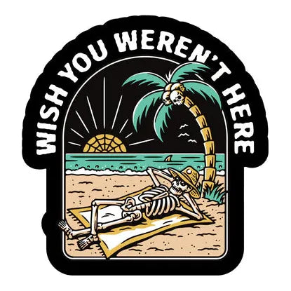 LAST CALL CO. Wish You Weren't Here Sticker