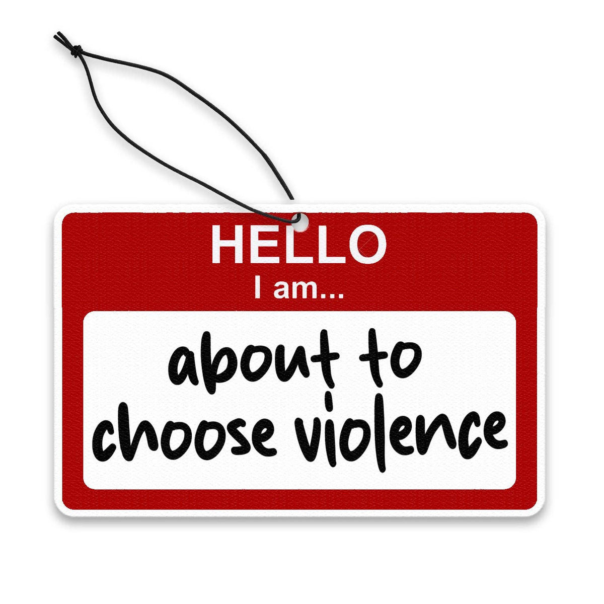 Shady Front - Hello, I am About to Choose Violence Air Freshener