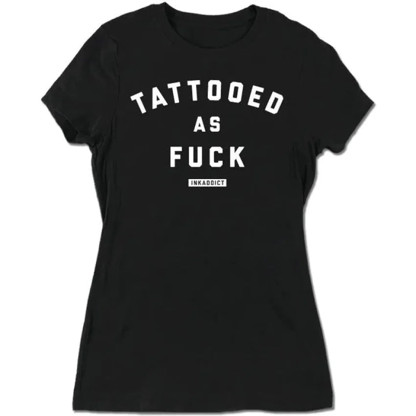 INK-ADDICT-TATTOOED-AS-FUCK-WOMEN'S-BLACK-SLIM-FIT-TEE-WHITE - T-SHIRT - Synik Clothing - synikclothing.com