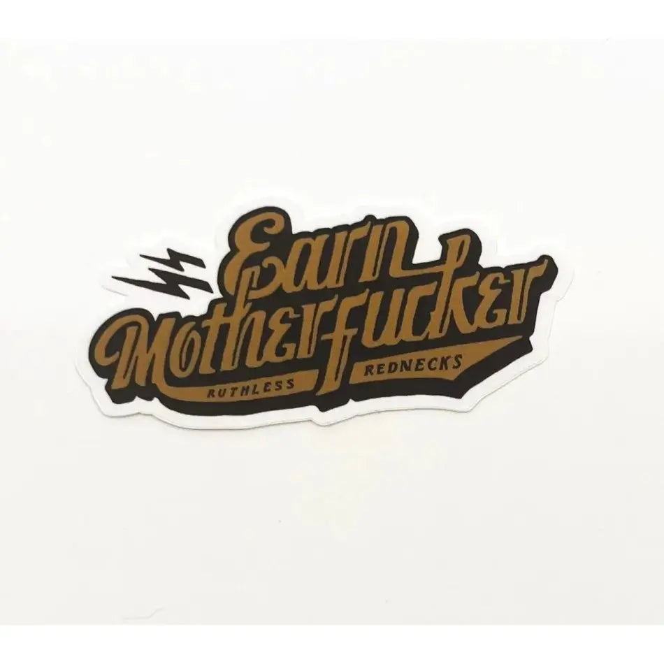 RUTHLESS REDNECKS Earn Motherfucker Sticker - STICKER - synikclothing.com