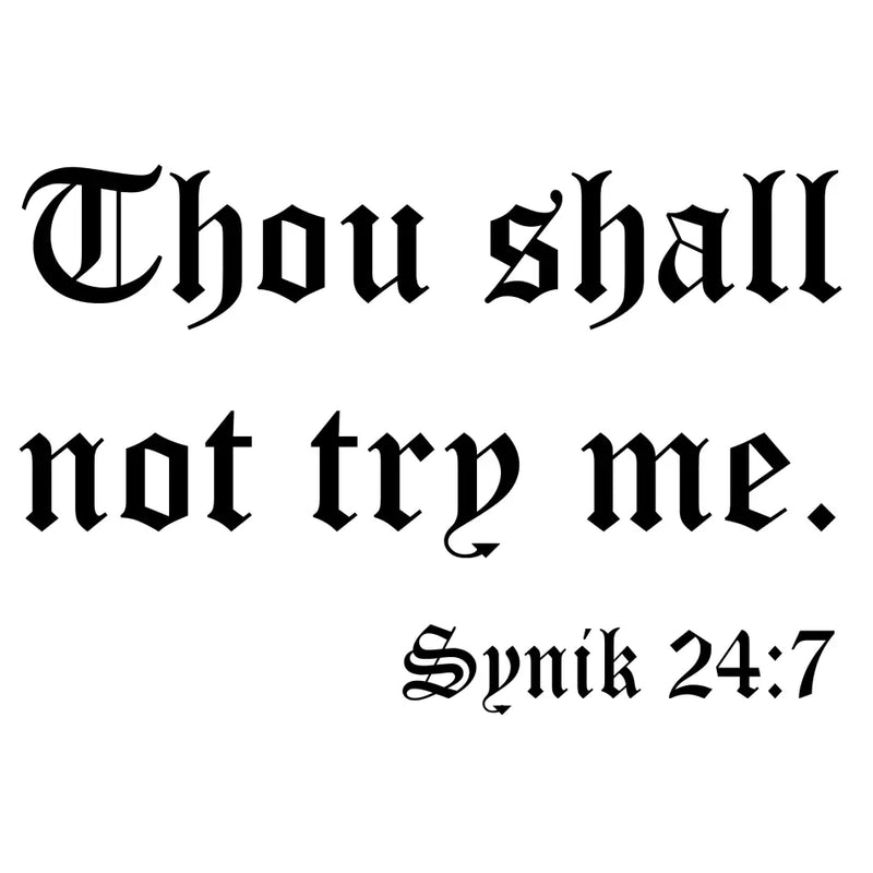 SYNIK THOU SHALL NO TRY ME 24:7 T-SHIRT - T-SHIRT - synikclothing.com