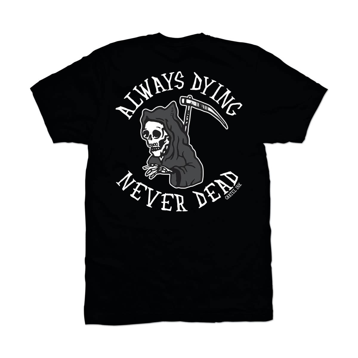 Cartel Ink - 5798-BLACK WHITE GREY | Always Dying Never Dead | Men's Tee: Black White Grey / 2X - - Synik Clothing - synikclothing.com